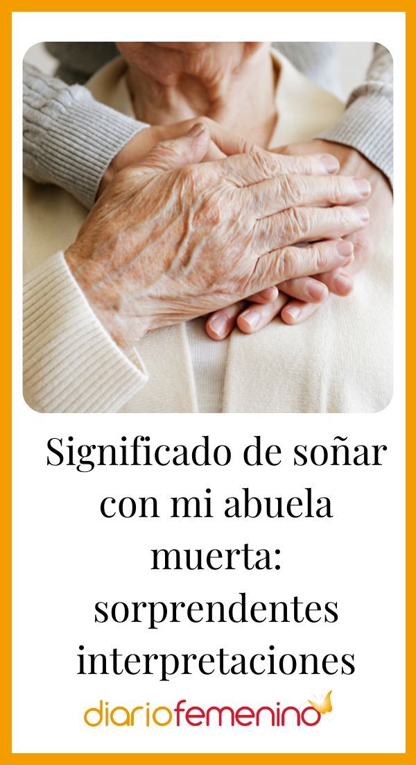 sonar con tu abuela fallecida su mensaje y que significa